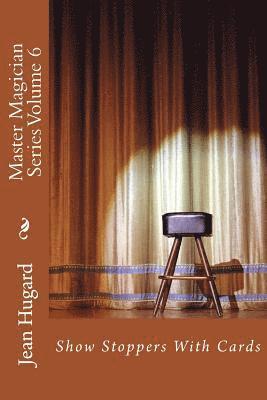 Fred Braue, Jean Hugard - Master Magician Series Volume 6: Show Stoppers With Cards, Häftad