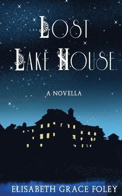Elisabeth Grace Foley - Lost Lake House, Häftad. Tillgänglighet: Lägg i varukorg