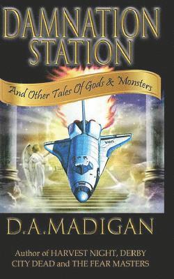 D. A. Madigan - Damnation Station: and Other Tales Of Gods & Monsters, Häftad. Tillgänglighet: Lägg i varukorg
