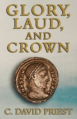 C. David Priest - Glory, Laud, and Crown, Häftad. Tillgänglighet: Lägg i varukorg