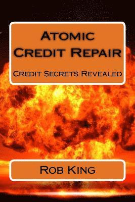 Rob King - Atomic Credit Repair: Credit Secrets Revealed, Häftad. Tillgänglighet: Lägg i varukorg