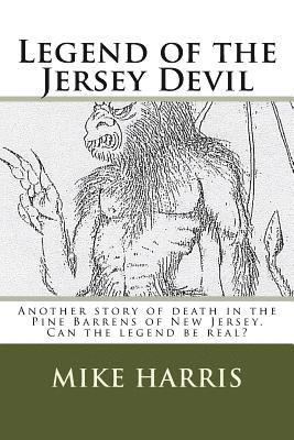 Mike Harris - Legend of the Jersey Devil: Another story of death in the Pine Barrens of New Jersey. Can the legend be real?, Häftad. Tillgänglighet: Lägg i varukorg