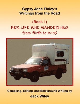 Jack Wiley - Gypsy Jane Finley's Writings from the Road: Her Life and Wanderings: (Book 1) From Birth to 2005, Häftad. Tillgänglighet: Lägg i varukorg