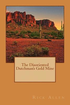 Rick Allen - The Disoriented Dutchman's Gold Mine, Häftad. Tillgänglighet: Lägg i varukorg
