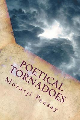 Morarji Peesay - Poetical Tornadoes: Poetical Expressions, Häftad. Tillgänglighet: Lägg i varukorg