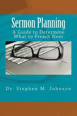 Stephen M. Johnson - Sermon Planning: A Guide to Determine What Should be Preached Next, Häftad. Tillgänglighet: Lägg i varukorg