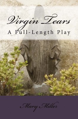 Mary Miller - Virgin Tears: A Full-Length Play, Häftad. Tillgänglighet: Lägg i varukorg
