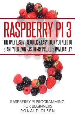 Ronald Olsen - Raspberry Pi: The Only Essential Book You Need To Start Your Own Raspberry Pi 3 Projects Immediately, Häftad. Tillgänglighet: Lägg i varukorg