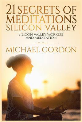 Michael Gordon - 21 Secrets of meditations silicon valley: silicon valley work and meditation, Häftad. Tillgänglighet: Lägg i varukorg
