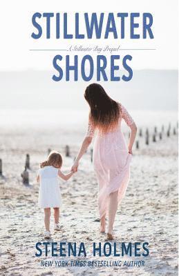 Steena Holmes - Stillwater Shores: A Stillwater Bay Prequel, Häftad