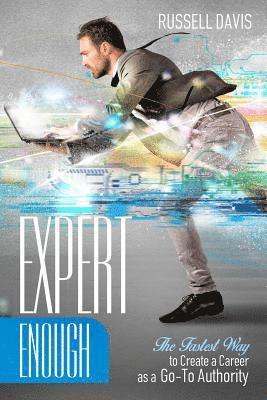 Russell Davis - Expert Enough: The Fastest Way to Create a Career as a Go-To Authority, Häftad. Tillgänglighet: Lägg i varukorg