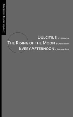 Isabella Augusta Gregory, Gertrude Stein - Dulcitius, The Rising of the Moon, and Every Afternoon: A Trinity of Short Plays by Women, Häftad. Tillgänglighet: Lägg i varukorg