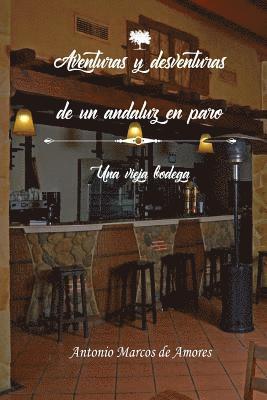 Antonio Marcos De Amores, Mrv Editorial Independiente - Aventuras y desventuras de un andaluz en paro: Una vieja bodega, Häftad. Tillgänglighet: Lägg i varukorg
