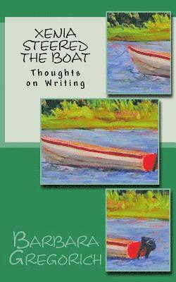 Barbara Gregorich - Xenia Steered the Boat: Thoughts on Writing, Häftad. Tillgänglighet: Lägg i varukorg