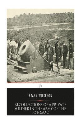 Frank Wilkeson - Recollections of A Private Soldier in the Army of the Potomac, Häftad. Tillgänglighet: Lägg i varukorg