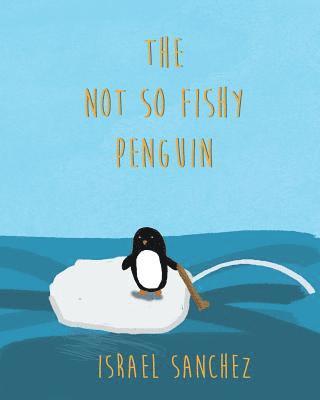 Israel Sanchez - The Not So Fishy Penguin, Häftad. Tillgänglighet: Lägg i varukorg