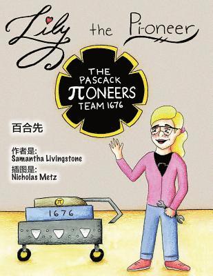 First Robotics Te The Pascack Pi-Oneers, Samantha Livingstone - Lily the Pi-oneer - Chinese: The book was written by FIRST Team 1676, The Pascack Pi-oneers to inspire children to love science, technology, engine, Häftad. Tillgänglighet: Lägg i varukorg