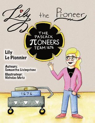 Samantha Livingstone - Lily the Pi-oneer - French: The book was written by FIRST Team 1676, The Pascack Pi-oneers to inspire children to love science, technology, engine, Häftad. Tillgänglighet: Lägg i varukorg