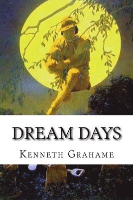 Eh Shepard, Kenneth Grahame - Dream Days, Häftad. Tillgänglighet: Lägg i varukorg