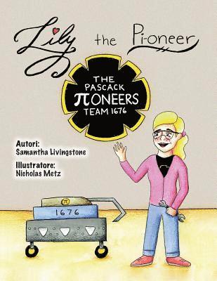 Samantha Livingstone - Lily the Pi-oneer - Italian: The book was written by FIRST Team 1676, The Pascack Pi-oneers to inspire children to love science, technology, engine, Häftad. Tillgänglighet: Lägg i varukorg