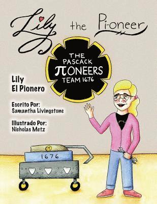 Samantha Livingstone - Lily the Pi-oneer - Spanish: The book was written by FIRST Team 1676, The Pascack Pi-oneers to inspire children to love science, technology, engine, Häftad. Tillgänglighet: Lägg i varukorg