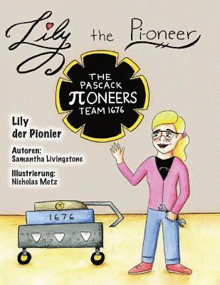 Samantha Livingstone - Lily the Pi-oneer - German: The book was written by FIRST Team 1676, The Pascack Pi-oneers to inspire children to love science, technology, engine, Häftad. Tillgänglighet: Lägg i varukorg
