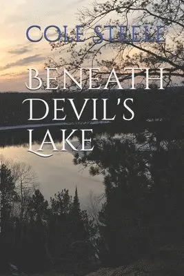 Cole Steele - Beneath Devil's Lake, Häftad. Tillgänglighet: Lägg i varukorg