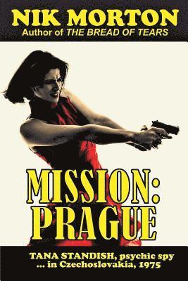 Nik Morton - Mission: Prague: Psychic spy Tana Standish in Czechoslovakia, 1975, Häftad. Tillgänglighet: Lägg i varukorg