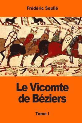 Frédéric Soulié - Le Vicomte de Béziers: Tome I, Häftad