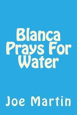 Joe Martin - Blanca Prays For Water, Häftad. Tillgänglighet: Lägg i varukorg