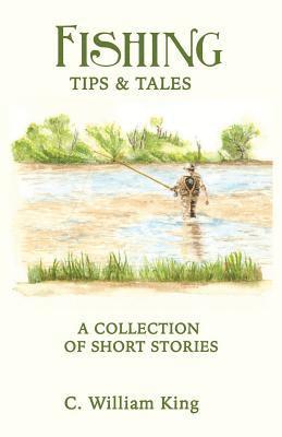C. William King - Fishing Tips and Tales, Häftad. Tillgänglighet: Lägg i varukorg