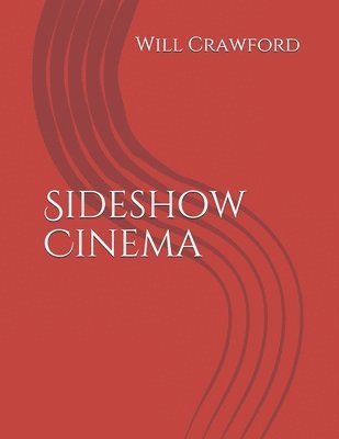 Will Crawford - Sideshow Cinema, Häftad. Tillgänglighet: Lägg i varukorg