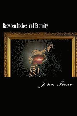 Jason Pierce - Between Inches and Eternity, Häftad. Tillgänglighet: Lägg i varukorg