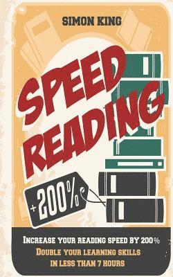 Simon King - Speed Reading: Increase Your Reading Speed by 200%: Double Your Learning Skills In Less Than 7 Hours, Häftad. Tillgänglighet: Lägg i varukorg