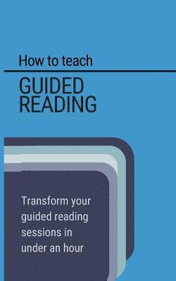 Stephen Lockyer - How to teach Guided Reading: Learn how to transform guided reading in under an hour, Häftad. Tillgänglighet: Lägg i varukorg