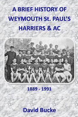 David Bucke - A Brief History Of Weymouth St. Paul's Harriers AC 1889-1991, Häftad. Tillgänglighet: Lägg i varukorg