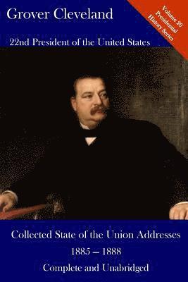 Grover Cleveland, Luca Hickman - Grover Cleveland: Collected State of the Union Addresses 1885 - 1888: Volume 20 of the Del Lume Executive History Series, Häftad