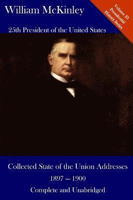 William McKinley, Luca Hickman - William McKinley: Collected State of the Union Addresses 1897 - 1900: Volume 23 of the Del Lume Executive History Series, Häftad