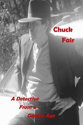 Chuck Fair - Detective From a Golden Age, Häftad. Tillgänglighet: Lägg i varukorg