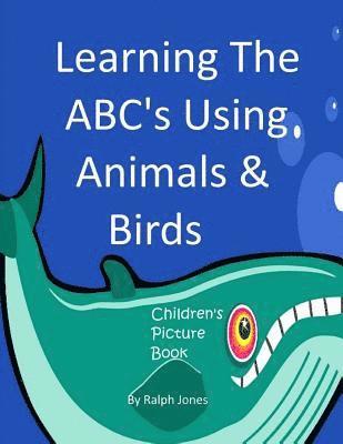 Ralph Jones - Learning The ABC's Using Animals & Birds: Learning The Alphabet, Häftad. Tillgänglighet: Lägg i varukorg