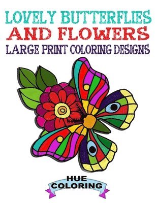 Hue Coloring, Elizabeth Huffman - Lovely Butterflies and Flowers Large Print Coloring Designs, Häftad