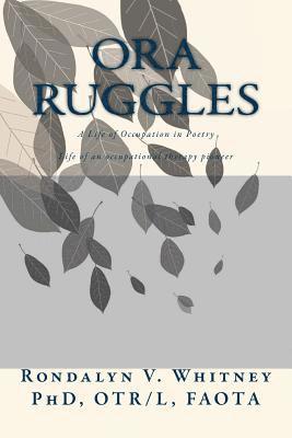Rondalyn Varney Whitney - Ora Ruggles: A Poetic Life of Occupation: The Life of an Occupational Therapy Pioneer, Häftad. Tillgänglighet: Lägg i varukorg