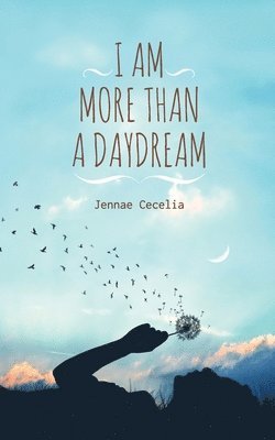 Jennae Cecelia - I am More Than a Daydream, Häftad