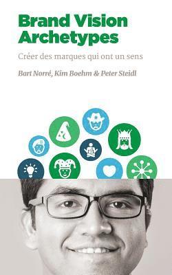 Kim Boehm, Peter Steidl - Brand Vision Archetypes: Créer des marques qui ont un sens, Häftad. Tillgänglighet: Lägg i varukorg