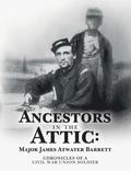 Ancestors in the Attic: Major James Atwater Barrett: Chronicles of a Civil War Union Soldier