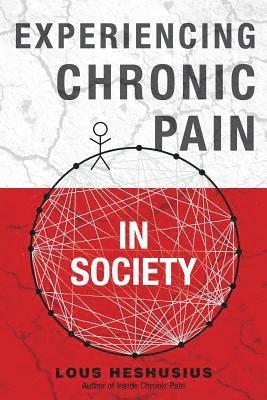 Lous Heshusius - Experiencing Chronic Pain in Society, Häftad. Tillgänglighet: Lägg i varukorg