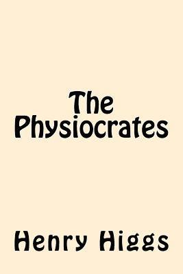 Henry Higgs - The Physiocrates, Häftad. Tillgänglighet: Lägg i varukorg