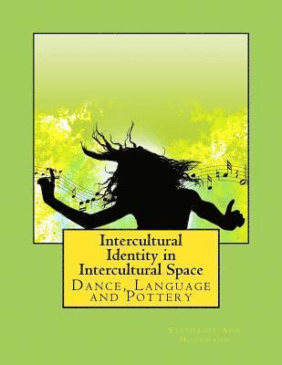 Stephanie Ann Houghton - Intercultural Identity in Intercultural Space: Dance, Language and Pottery, Häftad. Tillgänglighet: Lägg i varukorg