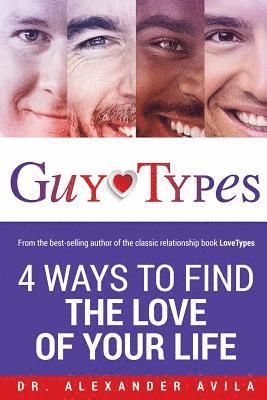 Alexander Avila - GuyTypes: 4 Ways to Find the Love of Your Life, Häftad. Tillgänglighet: Lägg i varukorg