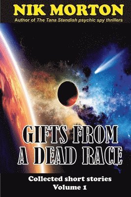 Nik Morton - Gifts from a Dead Race: ... and other stories, Häftad. Tillgänglighet: Lägg i varukorg